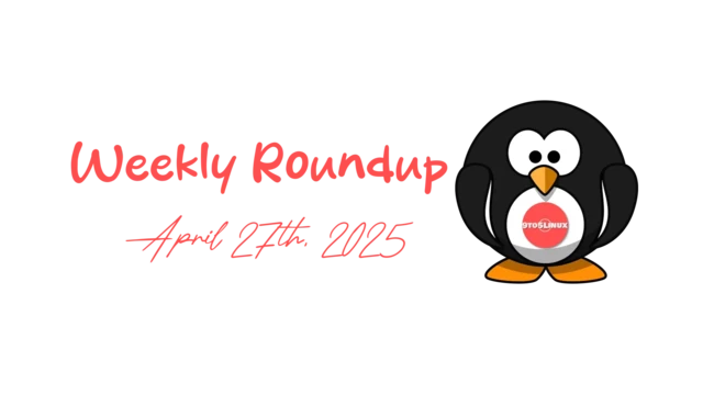9to5Linux Weekly Roundup - April 27th, 2025