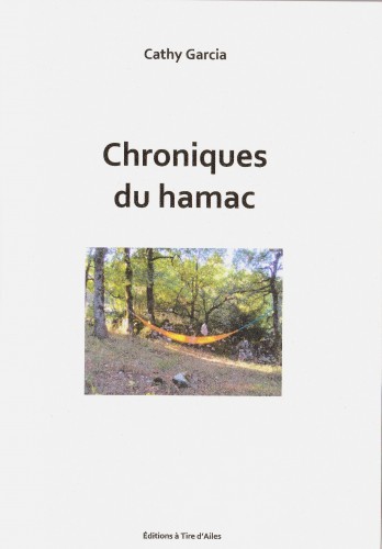 Couverture de Chroniques du hamac de Cathy Garcia Canalès, à tire d'ailes, 2008, photo de l'auteur