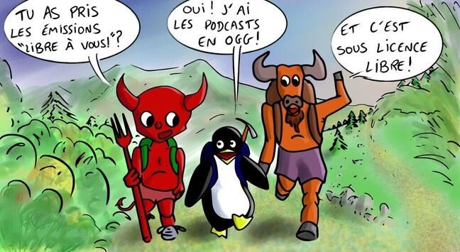Un diable, un manchot et un gnou qui se baladent dans un endroit végétalisé. Le diable qui demande « Tu as pris les émissions Libre à vous ? », un manchot qui répond « Oui. J'ai les podcasts en OGG », un gnou qui précise « Et c'est sous licence libre ».