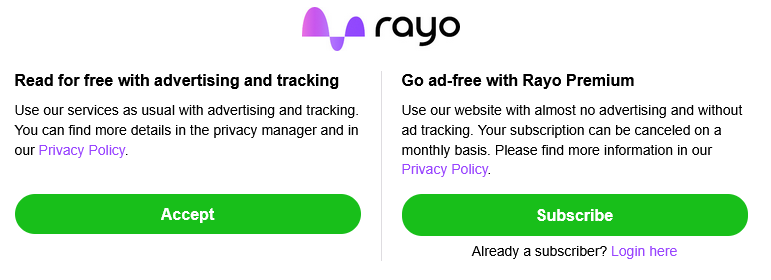 Screenshot of a website offering 2 choices for access;
1.Read for free with advertising and tracking. Use our services as usual with advertising and tracking
2. Go ad-free with Rayo Premium. Use our website with almost no advertising and without