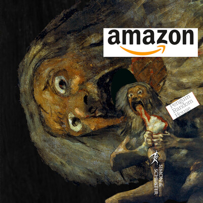 A modified version of Goya's 'Saturn Devouring His Children.' The body Saturn is devouring is labeled with a Simon and Schuster logo and wordmark. Saturn is labeled with a Penguin Random House wordmark. A larger head of Saturn is devouring the Penguin Random House Saturn. It is labeled with an Amazon logo and wordmark.
