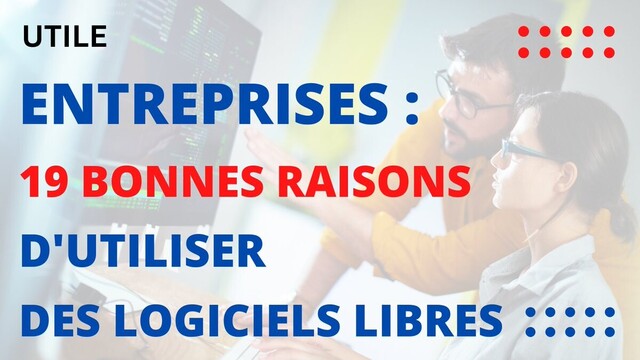 Entreprises : 19 bonnes raisons d'utiliser des logiciels libres