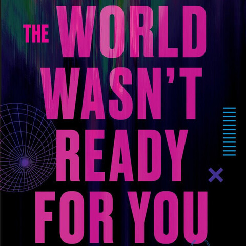 The cover of the Harpercollins edition of Justin C Key's 'The World Wasn't Ready For You.'