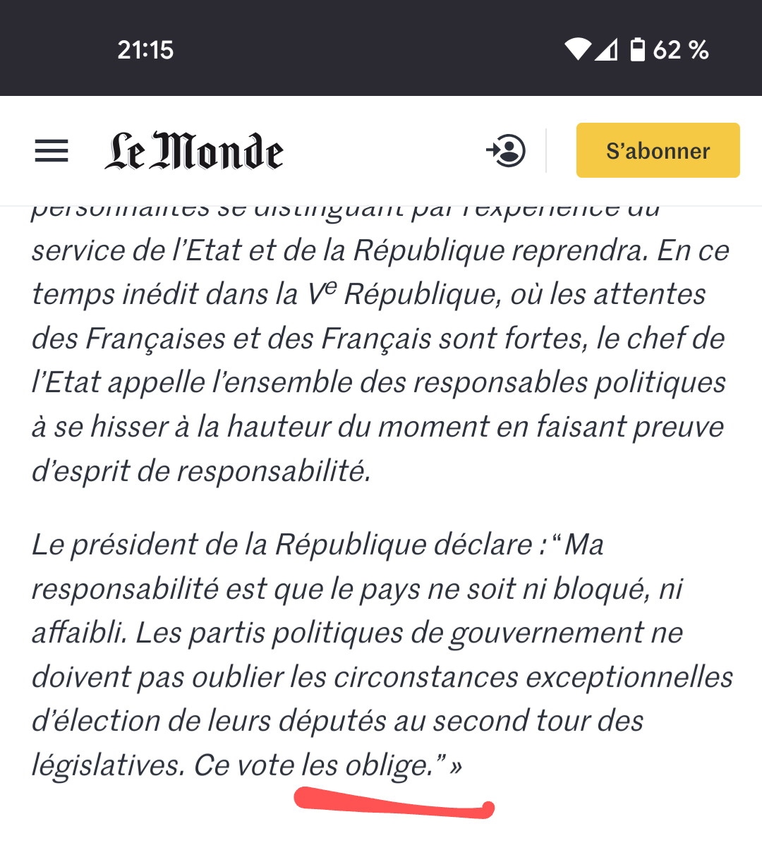 Capture d'écran du site du Monde se terminant par :



Le président de la République déclare : “Ma responsabilité est que le pays ne soit ni bloqué, ni affaibli. Les partis politiques de gouvernement ne doivent pas oublier les circonstances exceptionnelles d’élection de leurs députés au second tour des législatives. Ce vote les oblige.” »
