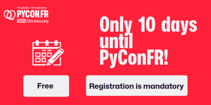 Only 10 days to go until the PyConFR 2024, taking place from October 31 to November 3 in Strasbourg. Registration is mandatory but free of charge.