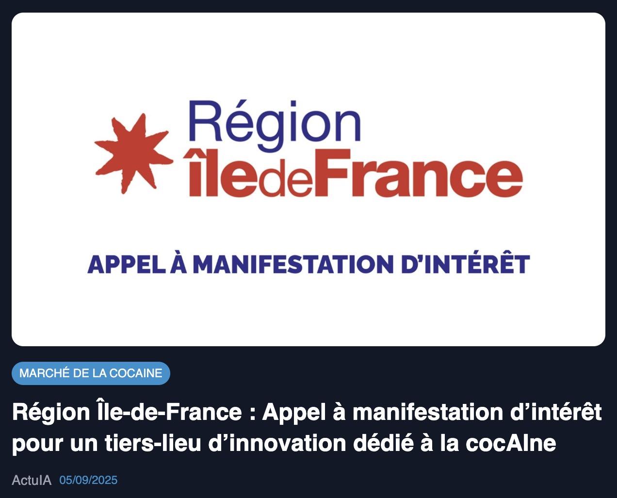 APPEL À MANIFESTATION D'INTÉRÊT
MARCHÉ DE LA COCAINE
Région Île-de-France : Appel à manifestation d'intérêt pour un tiers-lieu d'innovation dédié à la cocAlne
ActulA 05/09/2025